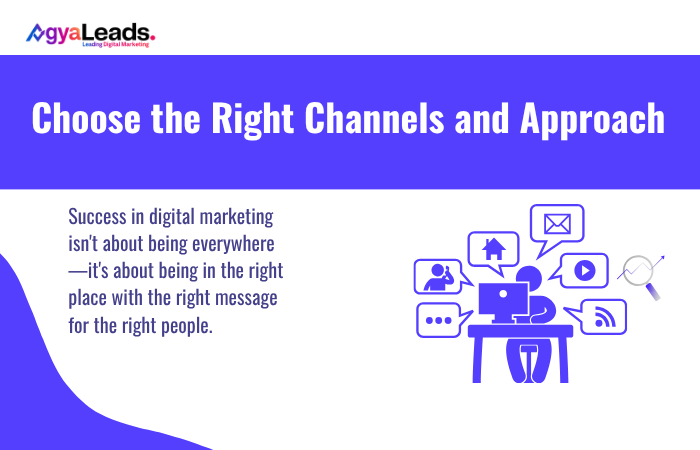 Choose the Right Channels and Approach