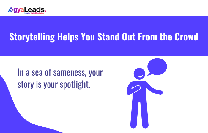 Storytelling Helps You Stand Out From the Crowd